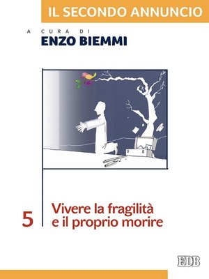 cover image of Il secondo annuncio 5. Vivere la fragilità e il proprio morire